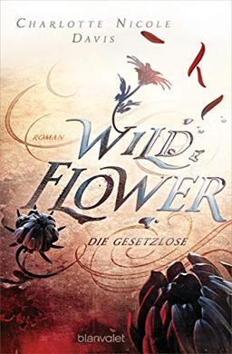 Wild Flower - Die Gesetzlose: Roman (The Good Luck Girls, Band 1)