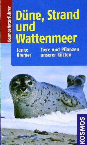 Düne, Strand und Wattenmeer: Tiere und Pflanzen unserer Küsten