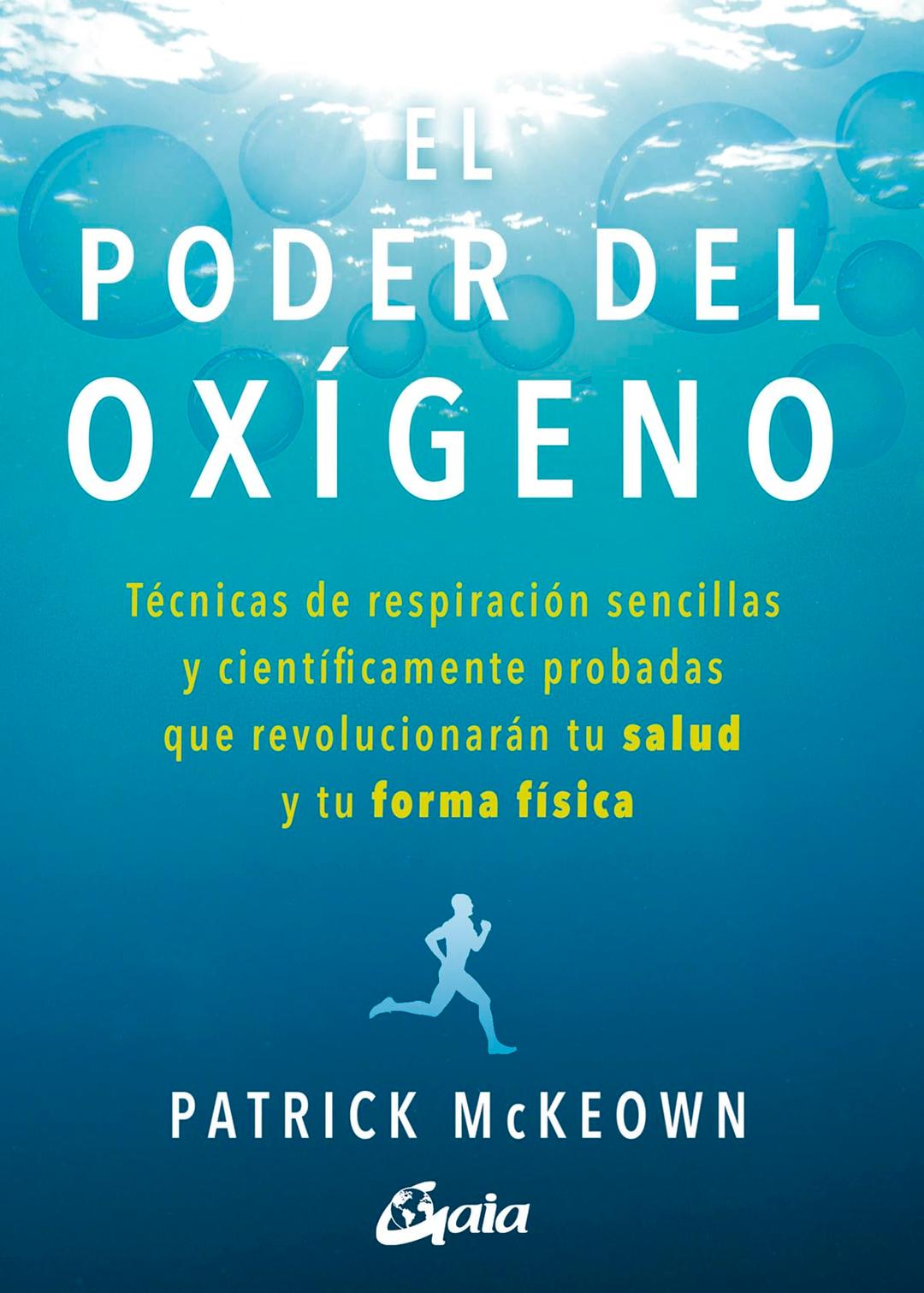 El poder del oxígeno : técnicas de respiración sencillas y científicamente probadas que revolucionarán tu salud y tu forma física (Salud natural)