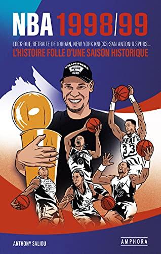 NBA 1998-1999 : l'histoire folle d'une saison historique : lock-out, retraite de Jordan, New York Knicks-San Antonio Spurs...