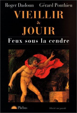 Vieillir et jouir : feux sous la cendre