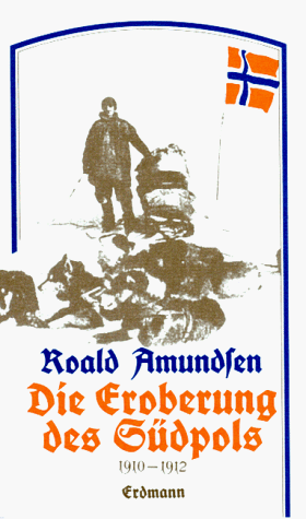 Die Eroberung des Südpols : 1910-1912