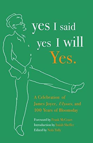 yes I said yes I will Yes.: A Celebration of James Joyce, Ulysses, and 100 Years of Bloomsday (Vintage Original)