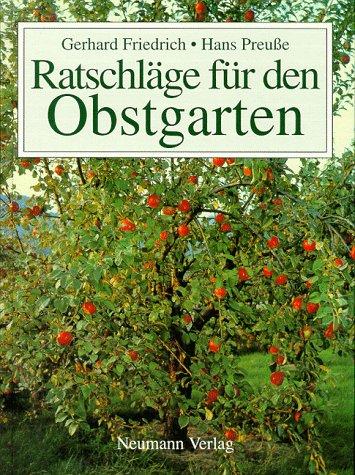 Ratschläge für den Obstgarten. Eine Anleitung für den Selbstversorger