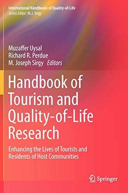 Handbook of Tourism and Quality-of-Life Research: Enhancing the Lives of Tourists and Residents of Host Communities (International Handbooks of Quality-of-Life)