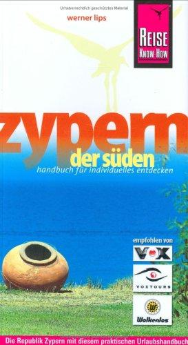 Zypern der Süden. Urlaubshandbuch: Mittelmeer, Lefkosia (Nicosia), Agia Napa, Pafos-Mosaiken, Lemesos, Troodos-Gebirge, Larnaka, Königsgräber, Akamas-Halbinsel