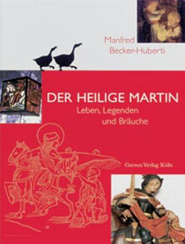 Der Heilige Martin. Leben, Legenden und Bräuche