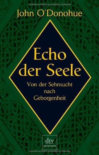 Echo der Seele: Von der Sehnsucht nach Geborgenheit