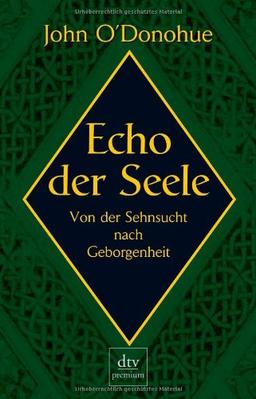 Echo der Seele: Von der Sehnsucht nach Geborgenheit