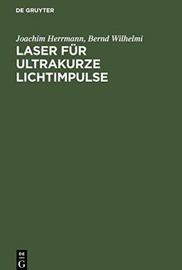 Laser für ultrakurze Lichtimpulse: Grundlagen und Anwendungen