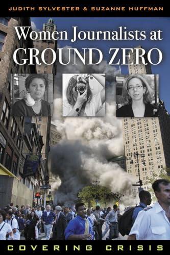 Women Journalists at Ground Zero: Covering Crisis