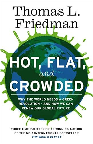 Hot, Flat, and Crowded: Why The World Needs A Green Revolution - and How We Can Renew Our Global Future