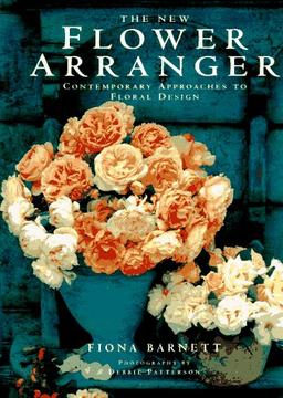 The New Flower Arranger: Contemporary Approaches to Floral Design