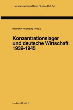 Konzentrationslager und deutsche Wirtschaft 1939-1945 (Sozialwissenschaftliche Studien)