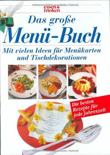 Das grosse Menü-Buch. essen und trinken. Sonderausgabe. Mit Menükarten und Tischdekorationen