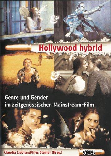 Hollywood hybrid: Genre und Gender im zeitgenössischen Mainstream-Film