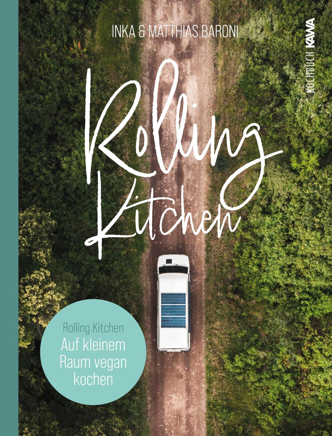 Rolling Kitchen: Auf kleinem Raum vegan kochen. Perfekt für Van Life, Tiny House, Camping und Wohnwagen