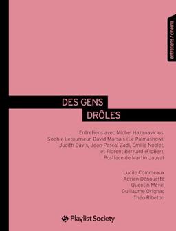 Des gens drôles : entretiens avec Michel Hazanavicius, Sophie Letourneur, David Marsais (Le Palmashow), Judith Davis, Jean-Pascal Zadi, Emilie Noblet et Florent Bernard (FloBer)