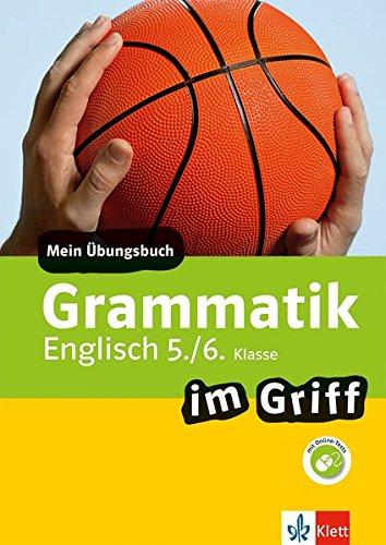 Klett Grammatik im Griff Englisch 5./6. Klasse: Mein Übungsbuch für Gymnasium und Realschule