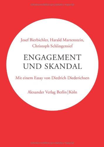 Engagement und Skandal: Ein Gespräch zwischen Josef Bierbichler, Christoph Schlingensief und Harald Martenstein. Mit einem Essay von Diedrich Diederichsen