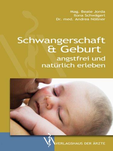 Schwangerschaft & Geburt: angstfrei und natürlich erleben