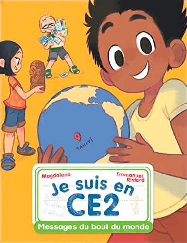 Je suis en CE2. Vol. 12. Messages du bout du monde