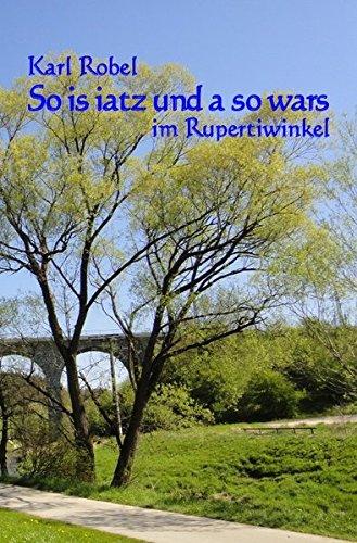 So is iatz und a so wars: im Rupertiwinkel