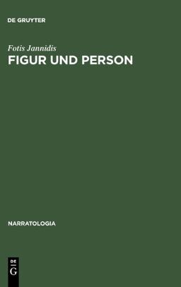 Figur und Person. Beitrag zu einer historischen Narratologie (Narratologia)