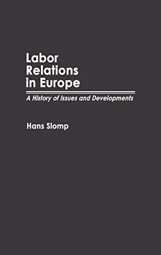 Labor Relations in Europe: A History of Issues and Developments (Contributions in Labor Studies)