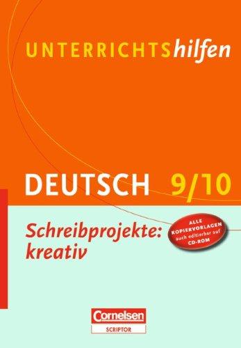 Unterrichtshilfen - Deutsch: Schreibprojekte: kreativ: 9./10. Schuljahr. Verlaufsplanungen und Kopiervorlagen mit CD-ROM