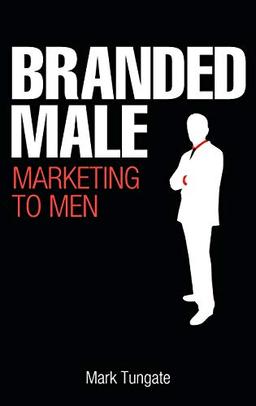 Branded Male: Marketing to Men