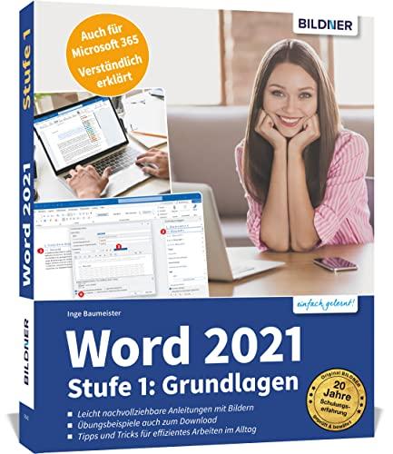 Word 2021 - Stufe 1: Grundlagen: Die leicht verständliche Schritt-für-Schritt-Anleitung für Einsteiger - auch für Senioren!: Die leicht verständliche ... für Senioren! Für die Version 365 geeignet!