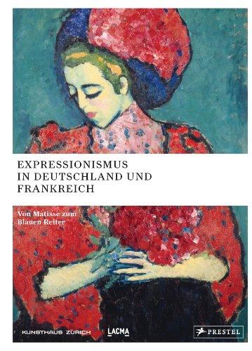 Expressionismus in Deutschland und Frankreich: Von Matisse zum Blauen Reiter