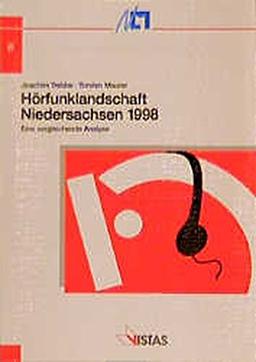 Hörfunklandschaft Niedersachsen 1998: Eine vergleichende Analyse der öffentlich-rechtlichen und privaten Radiosender (Schriftenreihe der Niedersächsischen Landesmedienanstalt für privaten Rundfunk)