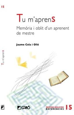 Tu m'aprens: Memòria i oblit d'un aprenent de mestre (Micro-macro Referències, Band 15)