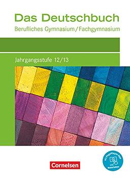 Das Deutschbuch - Berufliches Gymnasium/Fachgymnasium - Neubearbeitung - Jahrgangsstufe 12/13: Schülerbuch - Mit PagePlayer App