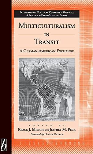 Multiculturalism in Transit: A German-American Exchange (International Political Currents)