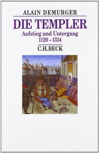 Die Templer: Aufstieg und Untergang 1120-1314