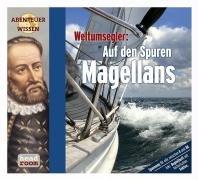 Abenteuer & Wissen. Weltumsegler . Auf den Spuren Magellans