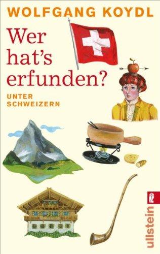 Wer hat's erfunden?: Unter Schweizern