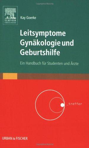 Leitsymptome Gynäkologie und Geburtshilfe: Ein Handbuch für Studenten und Ärzte