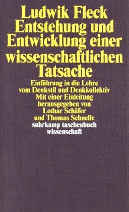 Entstehung und Entwicklung einer wissenschaftlichen Tatsache: Einführung in die Lehre vom Denkstil und Denkkollektiv (suhrkamp taschenbuch wissenschaft)