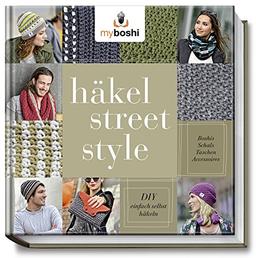 myboshi Häkel-Street-Style: DIY - einfach selbst häkeln: Boshis, Schals, Taschen, Accessoires