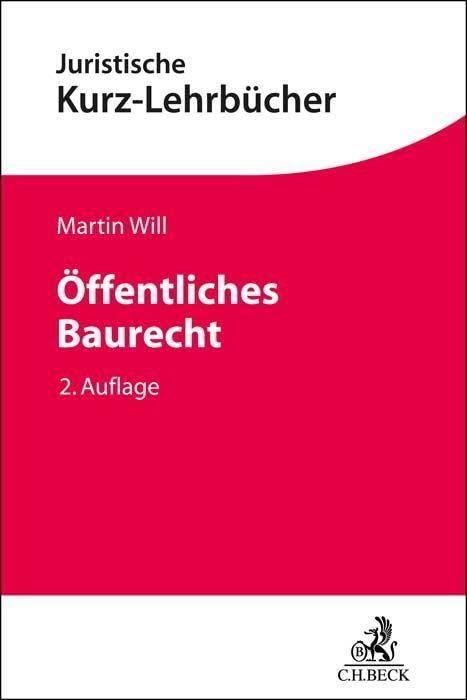 Öffentliches Baurecht: mit verwaltungsprozessualen und staathaftungsrechtlichen Bezügen (Kurzlehrbücher für das Juristische Studium)