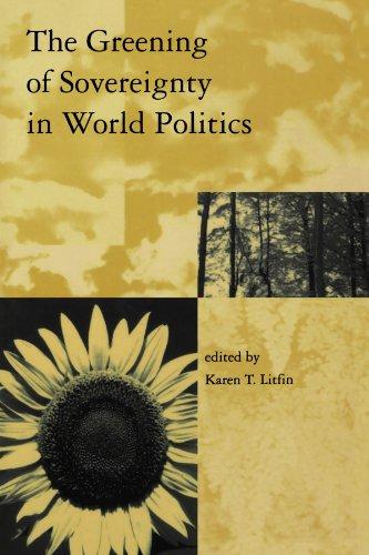 The Greening of Sovereignty in World Politics (Global Environmental Accord: Strategies for Sustainability and Institutional Innovation)