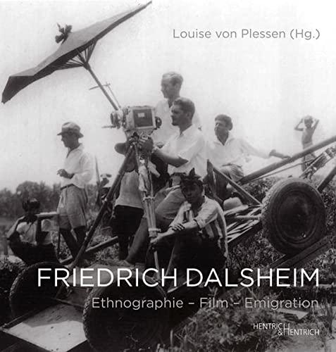 Friedrich Dalsheim: Ethnographie – Film – Emigration