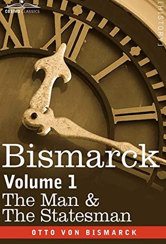 Bismarck: The Man & the Statesman, Volume 1