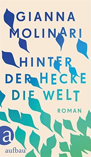 Hinter der Hecke die Welt: Roman