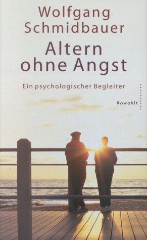 Altern ohne Angst. Ein psychologischer Begleiter