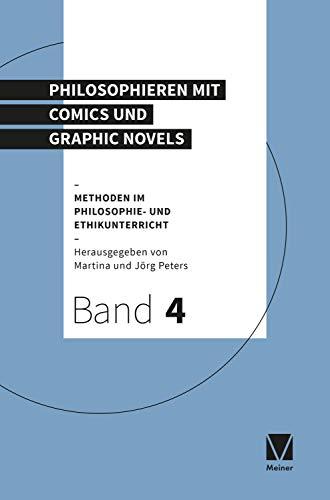 Philosophieren mit Comics und Graphic Novels: Methoden für den Philosophie- und Ethikunterricht (Methoden im Philosophie- und Ethikunterricht)